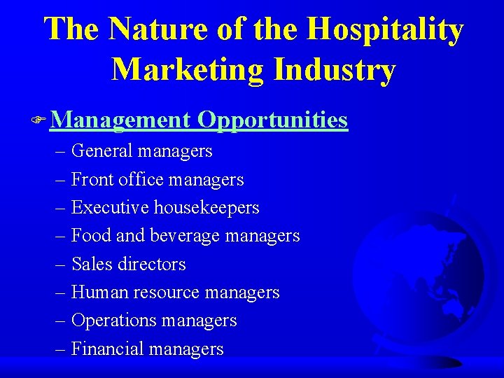 The Nature of the Hospitality Marketing Industry F Management Opportunities – General managers –