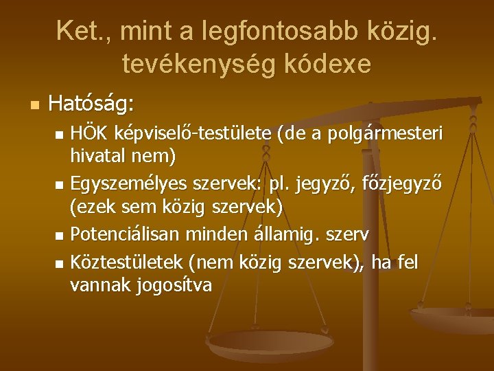 Ket. , mint a legfontosabb közig. tevékenység kódexe n Hatóság: HÖK képviselő-testülete (de a