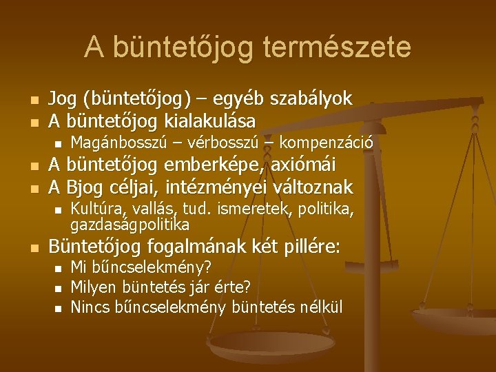 A büntetőjog természete n n Jog (büntetőjog) – egyéb szabályok A büntetőjog kialakulása n A büntetőjog természete n n Jog (büntetőjog) – egyéb szabályok A büntetőjog kialakulása n