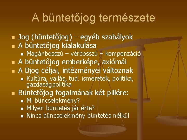 A büntetőjog természete n n Jog (büntetőjog) – egyéb szabályok A büntetőjog kialakulása n