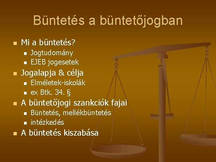 Büntetés a büntetőjogban n Mi a büntetés? n n n Jogalapja & célja n Büntetés a büntetőjogban n Mi a büntetés? n n n Jogalapja & célja n