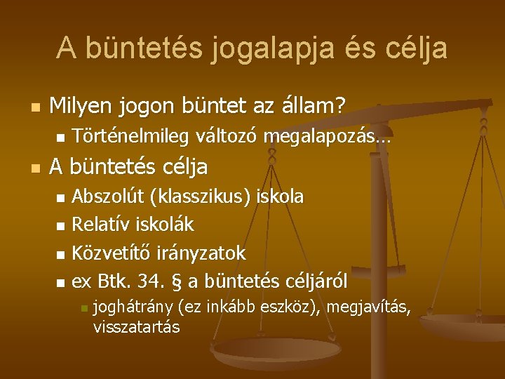 A büntetés jogalapja és célja n Milyen jogon büntet az állam? n n Történelmileg A büntetés jogalapja és célja n Milyen jogon büntet az állam? n n Történelmileg