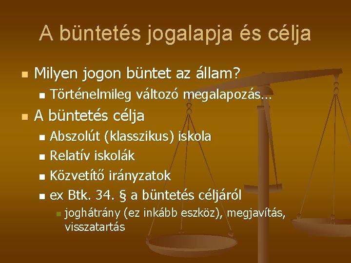 A büntetés jogalapja és célja n Milyen jogon büntet az állam? n n Történelmileg