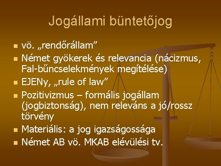 Jogállami büntetőjog n n n vö. „rendőrállam” Német gyökerek és relevancia (nácizmus, Fal-bűncselekmények megítélése) Jogállami büntetőjog n n n vö. „rendőrállam” Német gyökerek és relevancia (nácizmus, Fal-bűncselekmények megítélése)