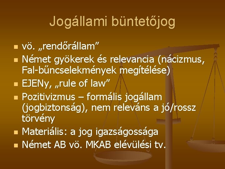 Jogállami büntetőjog n n n vö. „rendőrállam” Német gyökerek és relevancia (nácizmus, Fal-bűncselekmények megítélése)