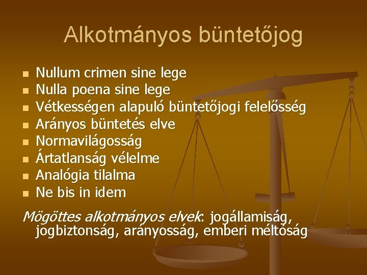 Alkotmányos büntetőjog n n n n Nullum crimen sine lege Nulla poena sine lege Alkotmányos büntetőjog n n n n Nullum crimen sine lege Nulla poena sine lege