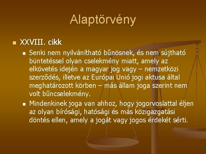 Alaptörvény n XXVIII. cikk n n Senki nem nyilvánítható bűnösnek, és nem sújtható büntetéssel