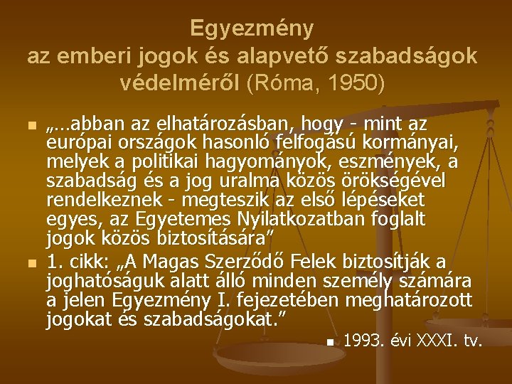 Egyezmény az emberi jogok és alapvető szabadságok védelméről (Róma, 1950) n n „…abban az