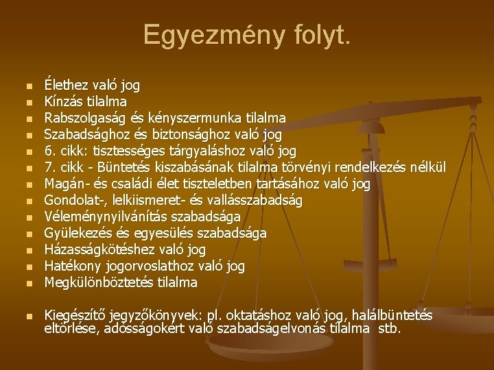 Egyezmény folyt. n n n n Élethez való jog Kínzás tilalma Rabszolgaság és kényszermunka Egyezmény folyt. n n n n Élethez való jog Kínzás tilalma Rabszolgaság és kényszermunka