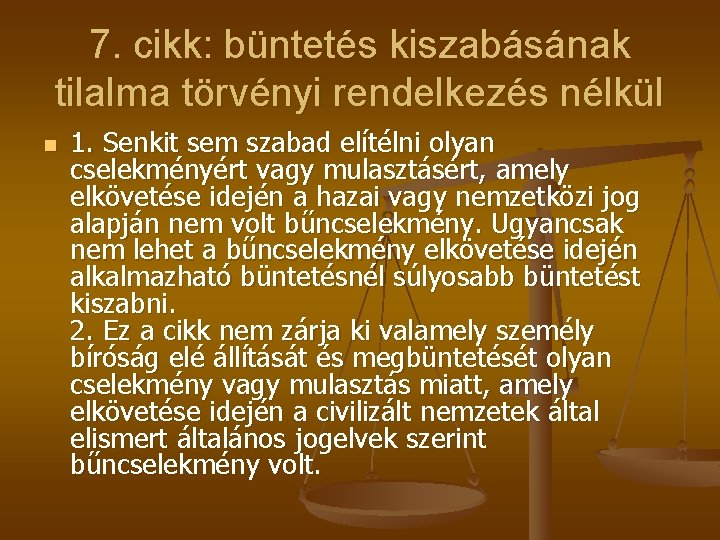 7. cikk: büntetés kiszabásának tilalma törvényi rendelkezés nélkül n 1. Senkit sem szabad elítélni