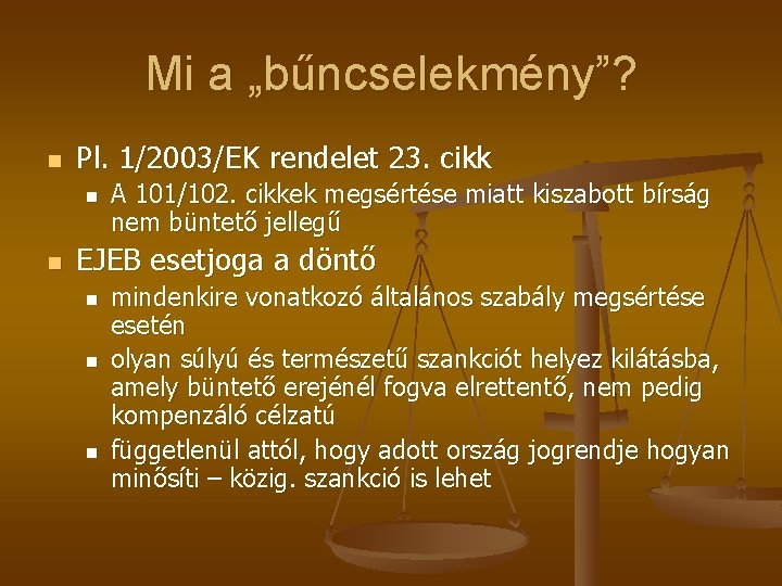 Mi a „bűncselekmény”? n Pl. 1/2003/EK rendelet 23. cikk n n A 101/102. cikkek