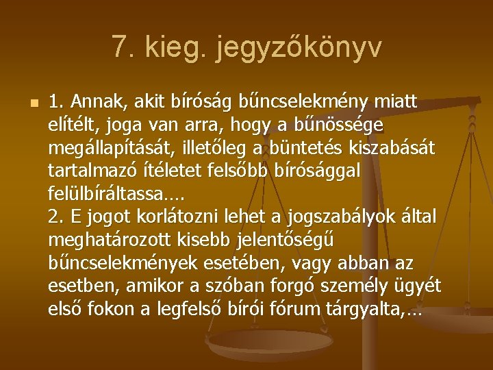 7. kieg. jegyzőkönyv n 1. Annak, akit bíróság bűncselekmény miatt elítélt, joga van arra,