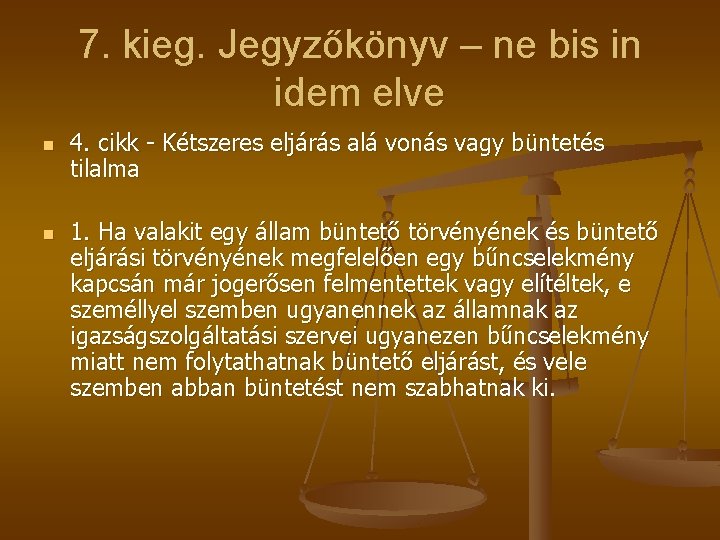 7. kieg. Jegyzőkönyv – ne bis in idem elve n n 4. cikk -