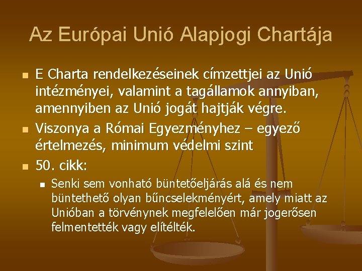 Az Európai Unió Alapjogi Chartája n n n E Charta rendelkezéseinek címzettjei az Unió