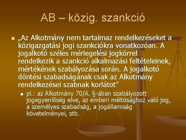 AB – közig. szankció n „Az Alkotmány nem tartalmaz rendelkezéseket a közigazgatási jogi szankciókra