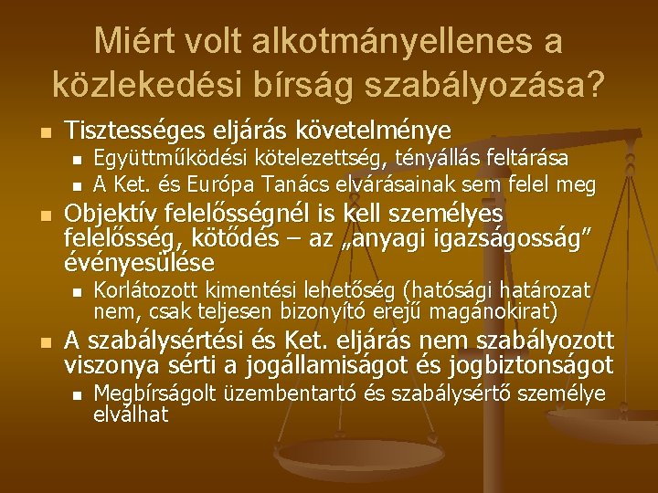 Miért volt alkotmányellenes a közlekedési bírság szabályozása? n Tisztességes eljárás követelménye n n n