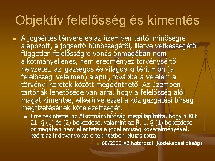 Objektív felelősség és kimentés n A jogsértés tényére és az üzemben tartói minőségre alapozott, Objektív felelősség és kimentés n A jogsértés tényére és az üzemben tartói minőségre alapozott,