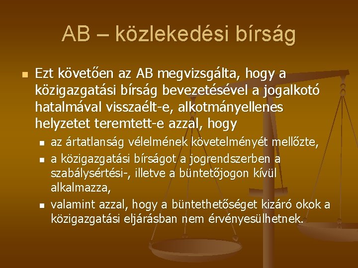 AB – közlekedési bírság n Ezt követően az AB megvizsgálta, hogy a közigazgatási bírság AB – közlekedési bírság n Ezt követően az AB megvizsgálta, hogy a közigazgatási bírság