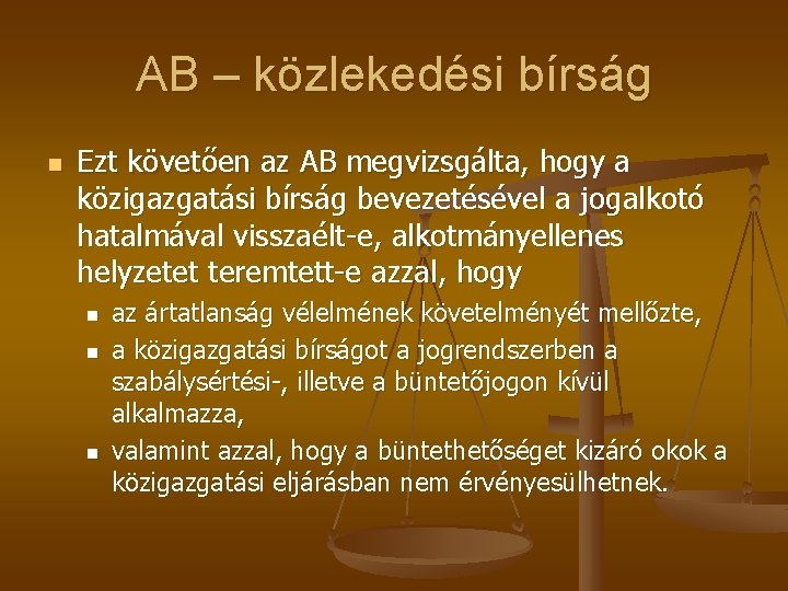 AB – közlekedési bírság n Ezt követően az AB megvizsgálta, hogy a közigazgatási bírság