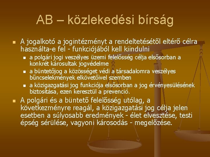 AB – közlekedési bírság n A jogalkotó a jogintézményt a rendeltetésétől eltérő célra használta-e AB – közlekedési bírság n A jogalkotó a jogintézményt a rendeltetésétől eltérő célra használta-e