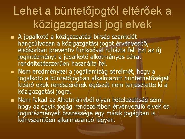 Lehet a büntetőjogtól eltérőek a közigazgatási jogi elvek n n n A jogalkotó a Lehet a büntetőjogtól eltérőek a közigazgatási jogi elvek n n n A jogalkotó a