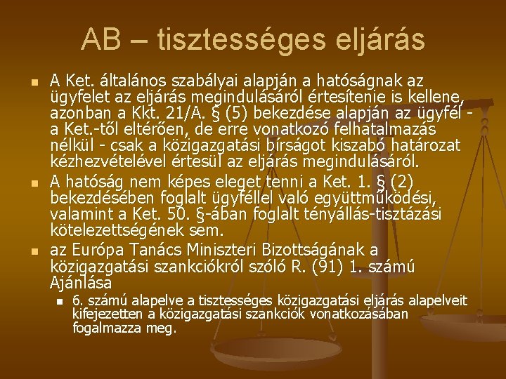 AB – tisztességes eljárás n n n A Ket. általános szabályai alapján a hatóságnak