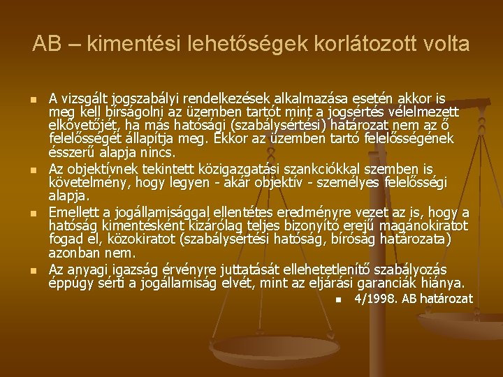 AB – kimentési lehetőségek korlátozott volta n n A vizsgált jogszabályi rendelkezések alkalmazása esetén AB – kimentési lehetőségek korlátozott volta n n A vizsgált jogszabályi rendelkezések alkalmazása esetén
