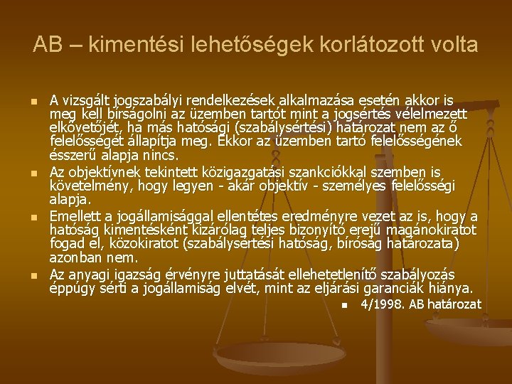 AB – kimentési lehetőségek korlátozott volta n n A vizsgált jogszabályi rendelkezések alkalmazása esetén