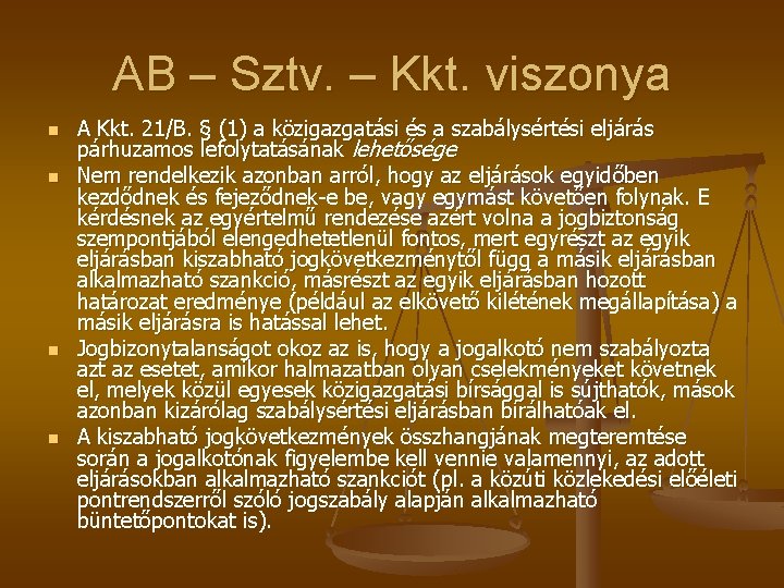 AB – Sztv. – Kkt. viszonya n n A Kkt. 21/B. § (1) a