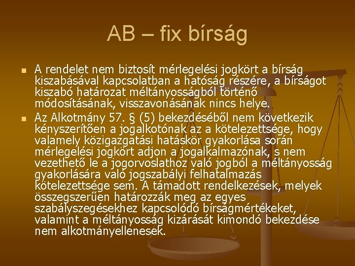 AB – fix bírság n n A rendelet nem biztosít mérlegelési jogkört a bírság AB – fix bírság n n A rendelet nem biztosít mérlegelési jogkört a bírság