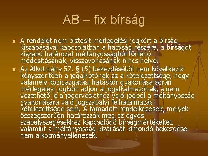 AB – fix bírság n n A rendelet nem biztosít mérlegelési jogkört a bírság