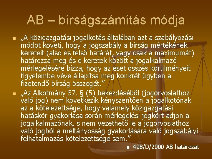 AB – bírságszámítás módja n n „A közigazgatási jogalkotás általában azt a szabályozási módot