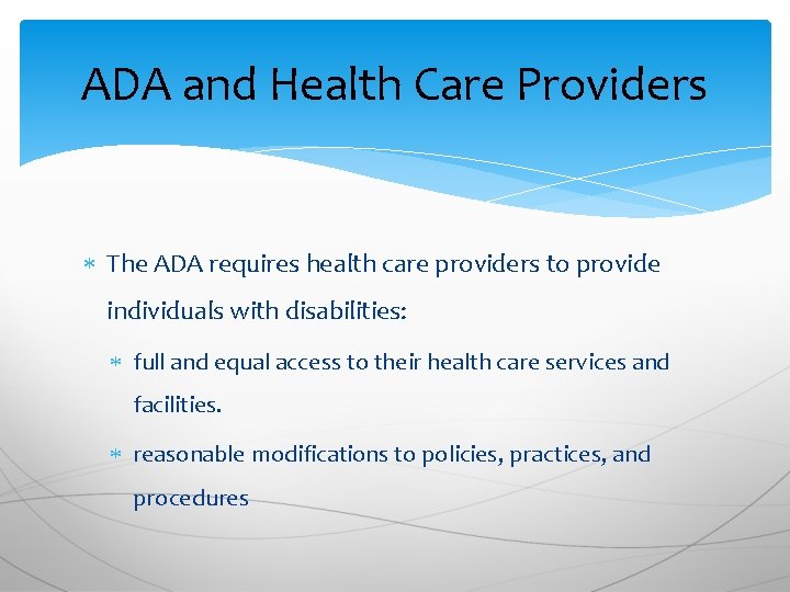 ADA and Health Care Providers The ADA requires health care providers to provide individuals