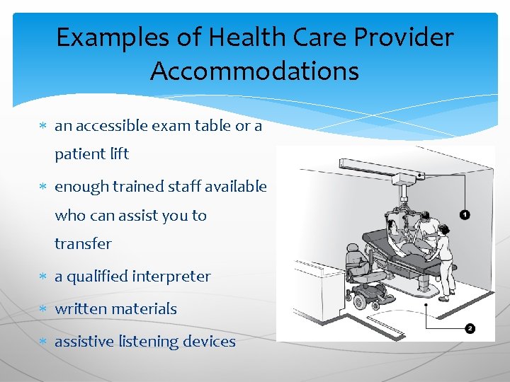 Examples of Health Care Provider Accommodations an accessible exam table or a patient lift
