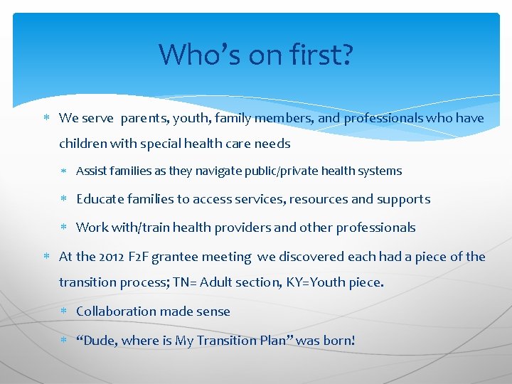 Who’s on first? We serve parents, youth, family members, and professionals who have children