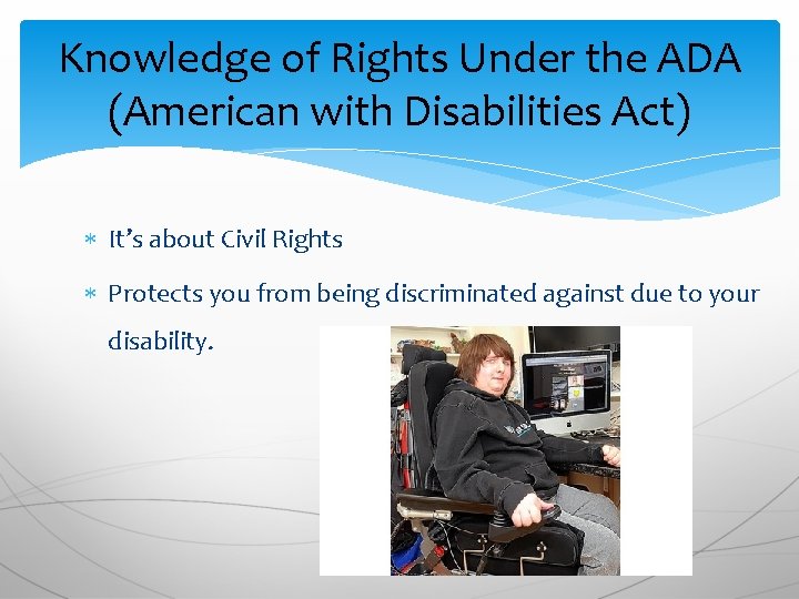 Knowledge of Rights Under the ADA (American with Disabilities Act) It’s about Civil Rights