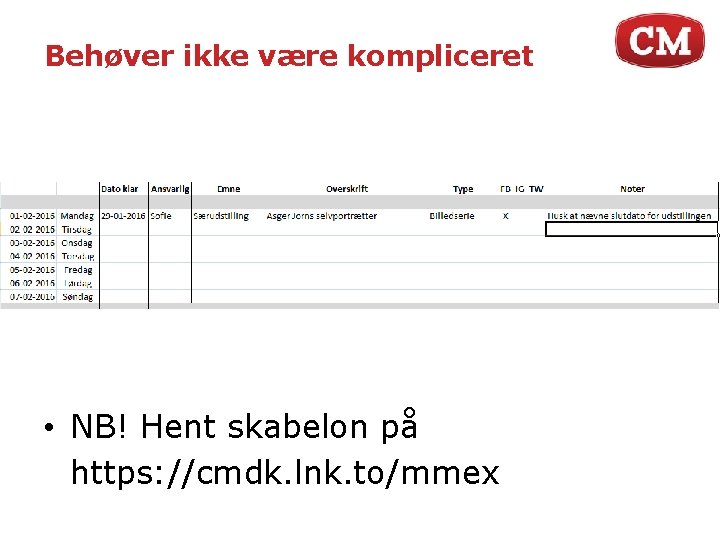 Behøver ikke være kompliceret • NB! Hent skabelon på https: //cmdk. lnk. to/mmex 