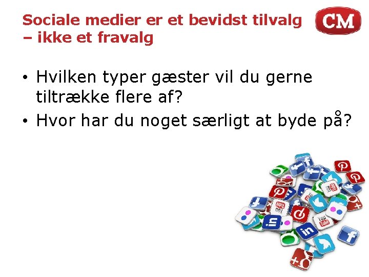 Sociale medier er et bevidst tilvalg – ikke et fravalg • Hvilken typer gæster