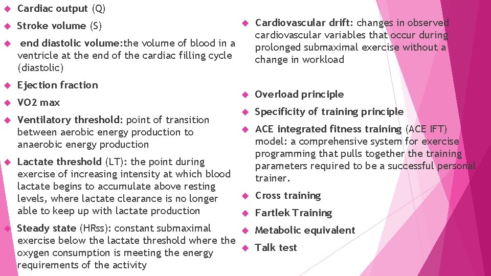  Cardiac output (Q) Stroke volume (S) end diastolic volume: the volume of blood