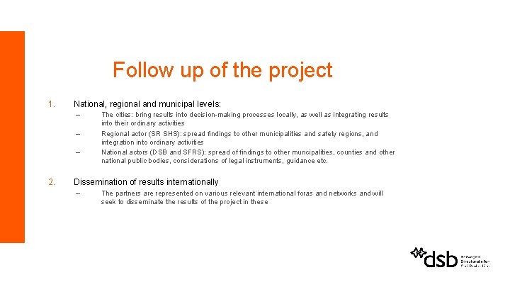 Follow up of the project 1. National, regional and municipal levels: – – –