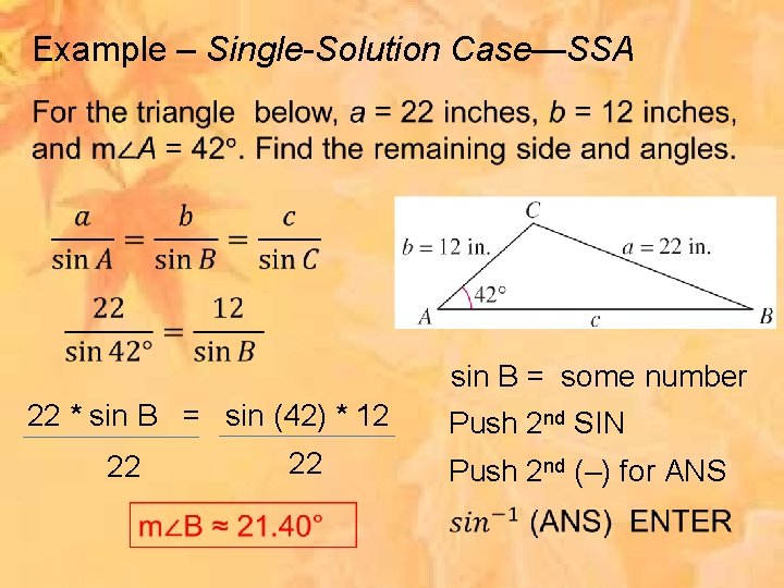 Example – Single-Solution Case—SSA sin B = some number 22 * sin B =