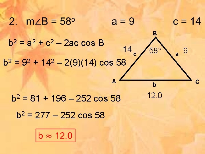 B b 2 = a 2 + c 2 – 2 ac cos B