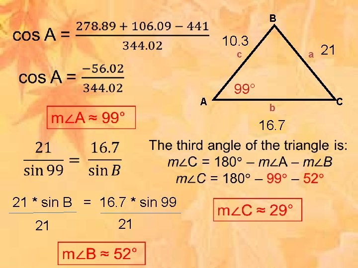 B 10. 3 c A a 99° b 16. 7 21 * sin B