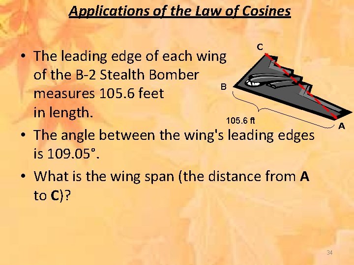 Applications of the Law of Cosines C • The leading edge of each wing