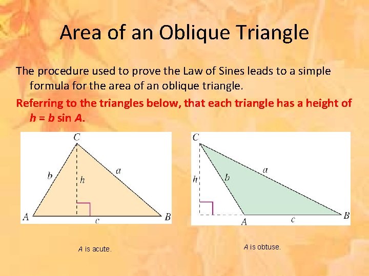 Area of an Oblique Triangle The procedure used to prove the Law of Sines