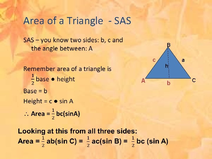 Area of a Triangle - SAS B c A h b a C 