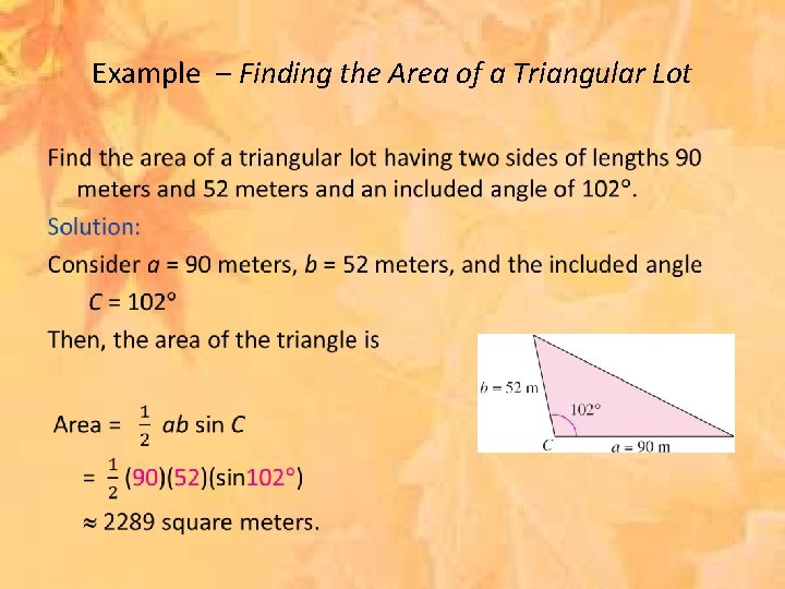 Example – Finding the Area of a Triangular Lot • 