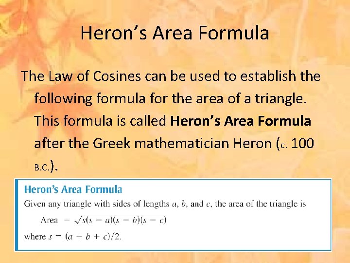 Heron’s Area Formula The Law of Cosines can be used to establish the following