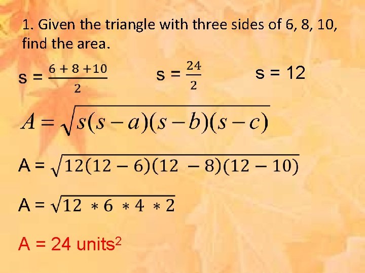 1. Given the triangle with three sides of 6, 8, 10, find the area.