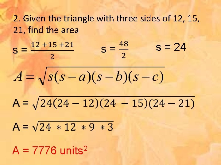 2. Given the triangle with three sides of 12, 15, 21, find the area